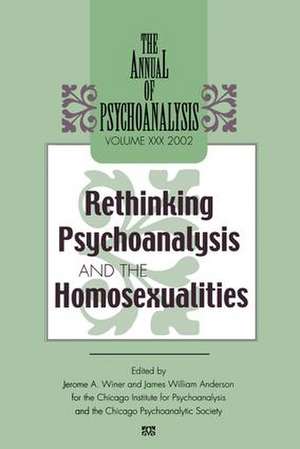 The Annual of Psychoanalysis, V. 30: Rethinking Psychoanalysis and the Homosexualities de Jerome A. Winer