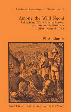 Among the Wild Ngoni de W.A.L. Elmslie