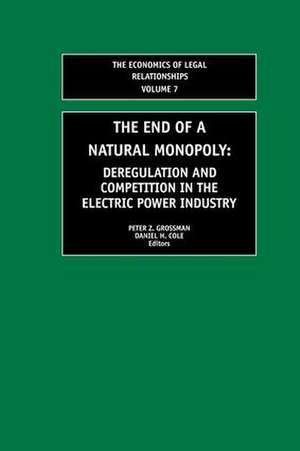 The End of a Natural Monopoly: Deregulation and Competition in the Electric Power Industry de Daniel H. Cole