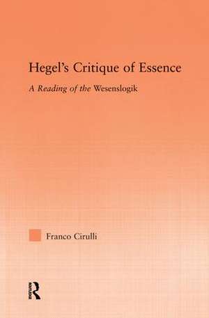 Hegel's Critique of Essence: A Reading of the Wesenlogic de Franco Cirulli