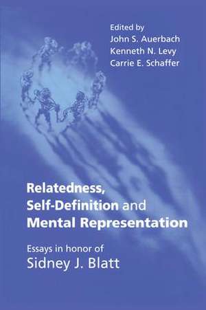 Relatedness, Self-Definition and Mental Representation: Essays in honor of Sidney J. Blatt de John S. Auerbach