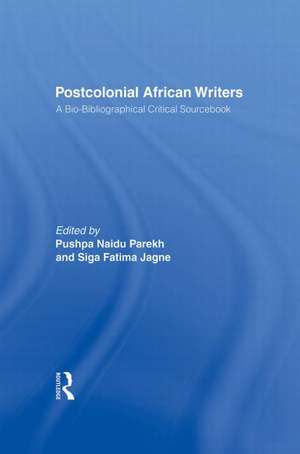 Postcolonial African Writers: A Bio-bibliographical Critical Sourcebook de Siga Fatima Jagne