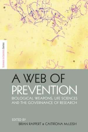 A Web of Prevention: Biological Weapons, Life Sciences and the Governance of Research de Brian Rappert