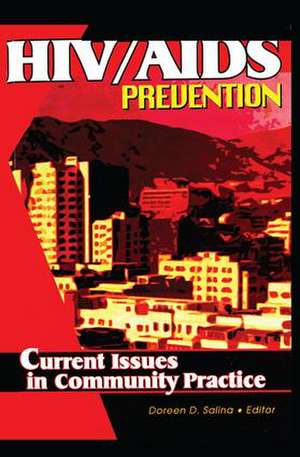 HIV/AIDS Prevention: Current Issues in Community Practice de Doreen D. Salina