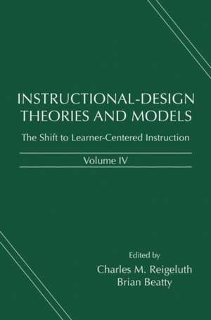 Instructional-Design Theories and Models, Volume IV: The Learner-Centered Paradigm of Education de Charles M. Reigeluth