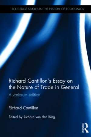 Richard Cantillon's Essay on the Nature of Trade in General: A Variorum Edition de Richard Cantillon