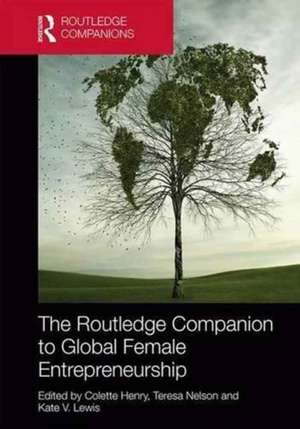 The Routledge Companion to Global Female Entrepreneurship de Colette Henry