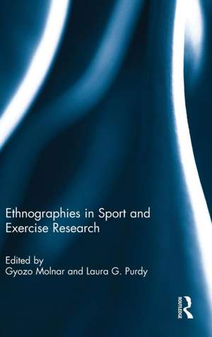 Ethnographies in Sport and Exercise Research de Gyozo Molnar