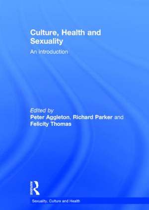 Culture, Health and Sexuality: An Introduction de Peter Aggleton