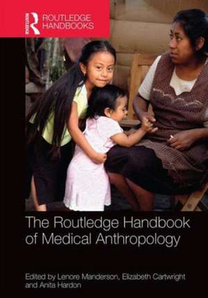 The Routledge Handbook of Medical Anthropology de Lenore Manderson