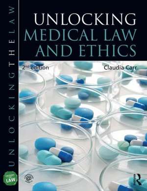 Unlocking Medical Law and Ethics 2e de Claudia Carr