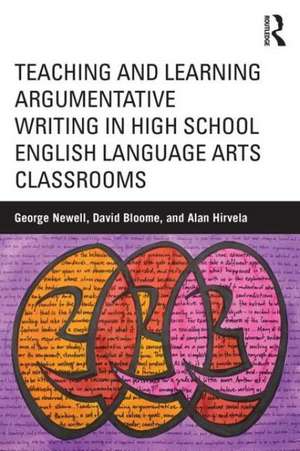 Teaching and Learning Argumentative Writing in High School English Language Arts Classrooms de George Newell