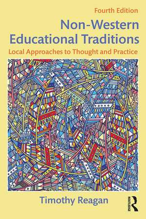 Non-Western Educational Traditions: Local Approaches to Thought and Practice de Timothy Reagan