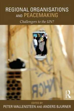 Regional Organizations and Peacemaking: Challengers to the UN? de Peter Wallensteen