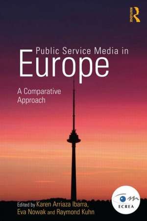 Public Service Media in Europe: A Comparative Approach de Karen Arriaza Ibarra