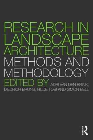 Research in Landscape Architecture: Methods and Methodology de Adri van den Brink