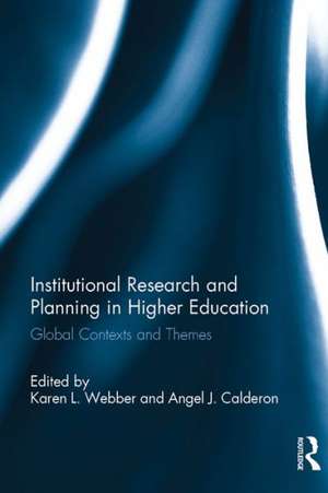 Institutional Research and Planning in Higher Education: Global Contexts and Themes de Karen L. Webber