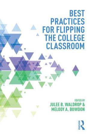 Best Practices for Flipping the College Classroom de Julee B. Waldrop