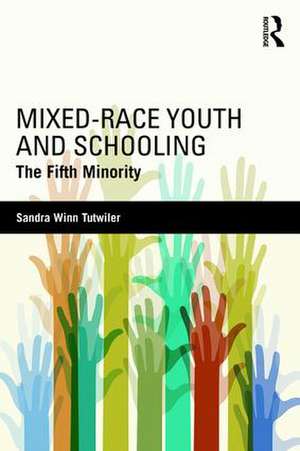 Mixed-Race Youth and Schooling: The Fifth Minority de Sandra Winn Tutwiler