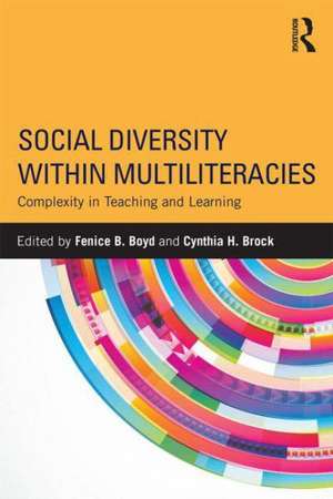 Social Diversity within Multiliteracies: Complexity in Teaching and Learning de Fenice B. Boyd