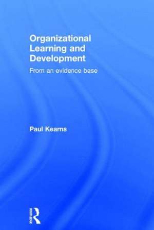 Organizational Learning and Development: From an Evidence Base de Paul Kearns