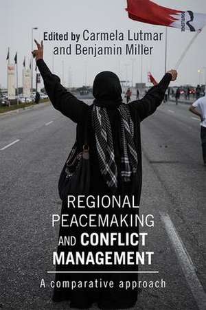 Regional Peacemaking and Conflict Management: A Comparative Approach de Carmela Lutmar