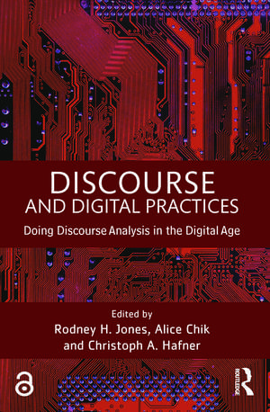 Discourse and Digital Practices: Doing discourse analysis in the digital age de Rodney H. Jones