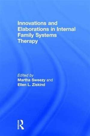 Innovations and Elaborations in Internal Family Systems Therapy de Martha Sweezy