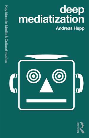 Deep Mediatization de Andreas Hepp