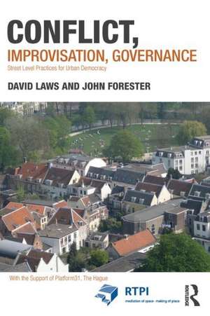 Conflict, Improvisation, Governance: Street Level Practices for Urban Democracy de David Laws