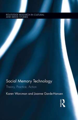 Social Memory Technology: Theory, Practice, Action de Karen Worcman