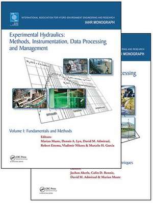 Experimental Hydraulics: Methods, Instrumentation, Data Processing and Management, Two Volume Set de Marian Muste