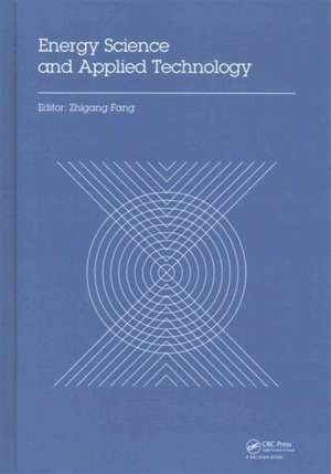 Energy Science and Applied Technology: Proceedings of the 2nd International Conference on Energy Science and Applied Technology (ESAT 2015) de Zhigang Fang