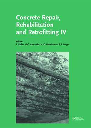 Concrete Repair, Rehabilitation and Retrofitting IV: Proceedings of the 4th International Conference on Concrete Repair, Rehabilitation and Retrofitting (ICCRRR-4), 5-7 October 2015, Leipzig, Germany de Frank Dehn