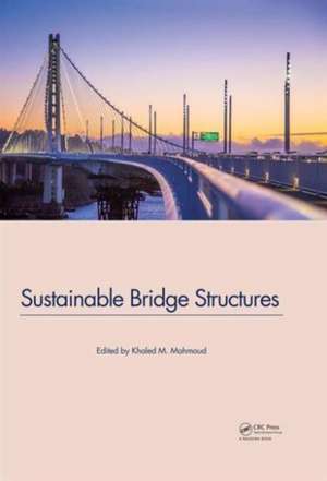 Sustainable Bridge Structures: Proceedings of the 8th New York City Bridge Conference, 24-25 August, 2015, New York City, USA de Khaled Mahmoud