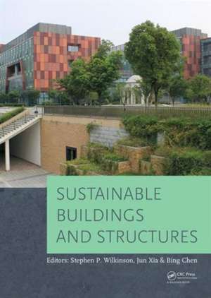 Sustainable Buildings and Structures: Proceedings of the 1st International Conference on Sustainable Buildings and Structures (Suzhou, P.R. China, 29 October - 1 November 2015) de Jun Xia