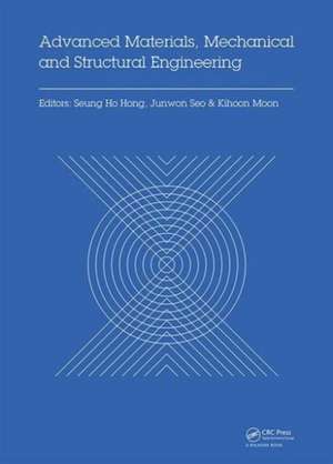 Advanced Materials, Mechanical and Structural Engineering: Proceedings of the 2nd International Conference of Advanced Materials, Mechanical and Structural Engineering (AMMSE 2015), Je-ju Island, South Korea, September 18-20, 2015 de Seung Hong