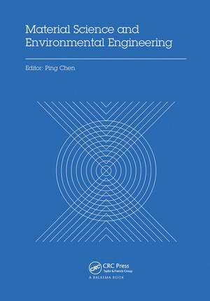 Material Science and Environmental Engineering: Proceedings of the 3rd Annual 2015 International Conference on Material Science and Environmental Engineering (ICMSEE2015, Wuhan, Hubei, China, 5-6 June 2015) de Ping Chen