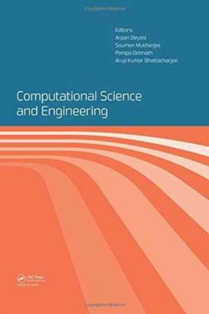 Computational Science and Engineering: Proceedings of the International Conference on Computational Science and Engineering (Beliaghata, Kolkata, India, 4-6 October 2016) de Arpan Deyasi