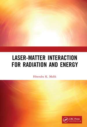 Laser-Matter Interaction for Radiation and Energy de Hitendra K. Malik