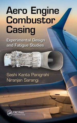 Aero Engine Combustor Casing: Experimental Design and Fatigue Studies de Sashi Kanta Panigrahi