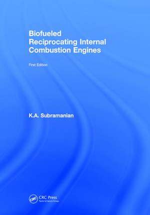 Biofueled Reciprocating Internal Combustion Engines de K.A. Subramanian