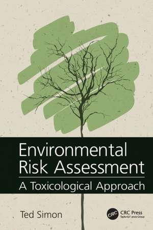 Environmental Risk Assessment: A Toxicological Approach de Ted Simon