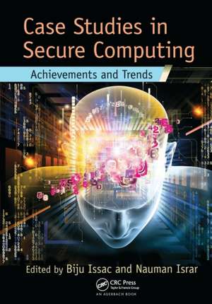 Case Studies in Secure Computing: Achievements and Trends de Biju Issac