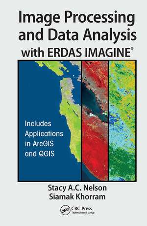 Image Processing and Data Analysis with ERDAS IMAGINE® de Stacy A.C. Nelson