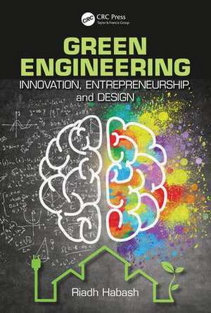 Green Engineering: Innovation, Entrepreneurship and Design de Riadh Habash