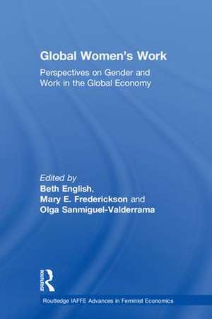 Global Women's Work: Perspectives on Gender and Work in the Global Economy de Beth English