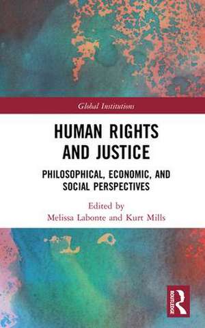 Human Rights and Justice: Philosophical, Economic, and Social Perspectives de Melissa LaBonte