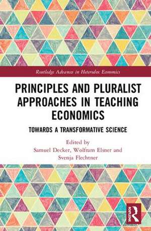 Principles and Pluralist Approaches in Teaching Economics: Towards a Transformative Science de Samuel Decker