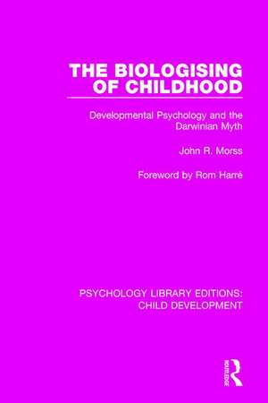 The Biologising of Childhood: Developmental Psychology and the Darwinian Myth de John R. Morss